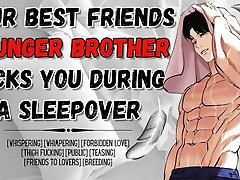'Your Best Friends Brother Fucks You During A Sleepover'